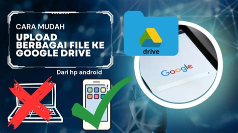 Cara Upload Berbagai Macam File Ke Google Drive Dari Hp Android Mudah