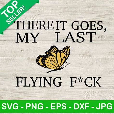 There It Goes My Last Flying Fuck Butterfly Svg Funny Sarcastic