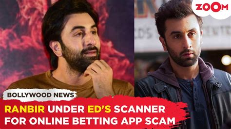 Ranbir Kapoor Summoned By Ed In An Online Betting App Case Youtube