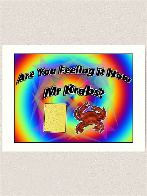 Are You Feeling It Now Mr Krabs Spongebob Art Print By Lemonsolo Redbubble