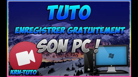 TUTO ENREGISTRER SON ECRAN DE PC GRATUITEMENT EN 2MINUTE BY KRN TUTO