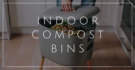 Indoor Compost Bin: 7 Best Buys For A Waste Free Household