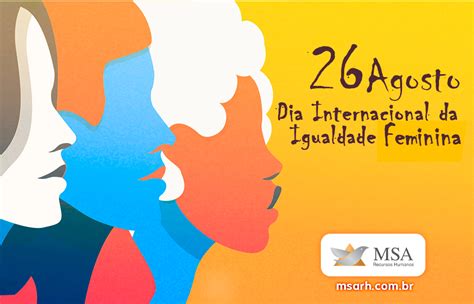 Dia Internacional Da Igualdade Feminina 26 De Agosto MSA RH