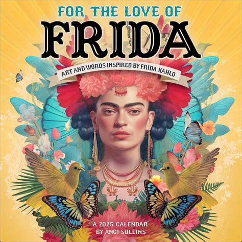 For The Love Of Frida 2025 Wall Calendar Art And Words Inspired By