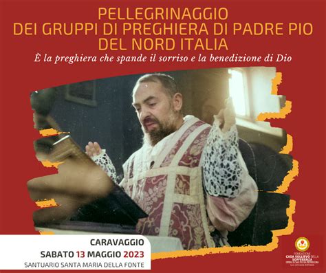 Gruppi Di Preghiera Padre Pio Pellegrinaggio Dei Gruppi Di Preghiera