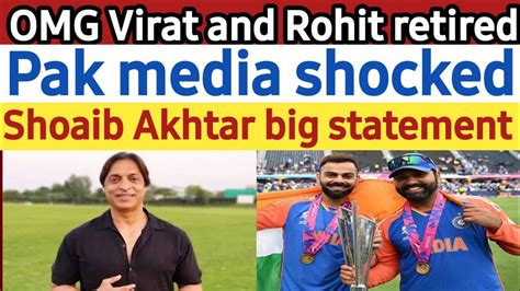 Shoaib Akhtar Big Reaction On Virat Rohit Retirement Pak Media