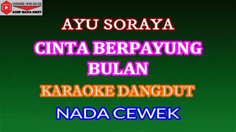 KARAOKE DANGDUT CINTA BERPAYUNG BULAN AYU SORAYA COVER NADA CEWEK