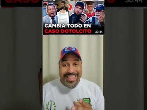 Caso Del Dotolcito El Video Que Cambia Todo YouTube