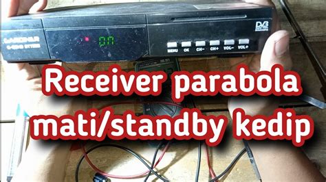 Memperbaiki Receiver Parabola Atau Set Top Box Mati Indikator Berkedip