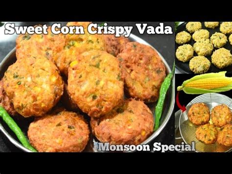 Corn Vada Recipe Vada Recipe Masala Vada Recipe Monsoon