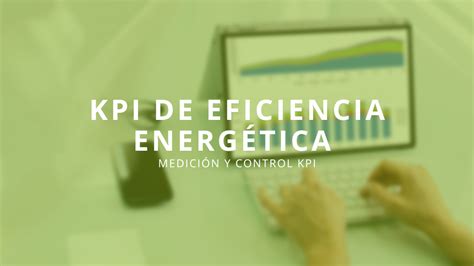 Kpi De Eficiencia Energética Medición Y Control Gesnova Group