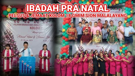 Ibadah Pra Natal Pelsus And Jemaat Kolom 18 Gmim Sion Malalayang Youtube