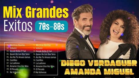 Diego Verdaguer Amanda Miguel Mix De Los Mejores Éxitos Románticos Youtube