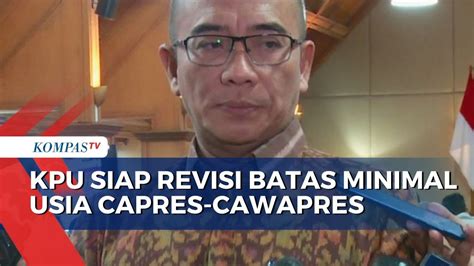 Jika MK Kabulkan Gugatan KPU Siap Revisi Batas Minimal Usia Capres