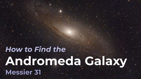 How To Find The Andromeda Galaxy Messier Object 31 Youtube