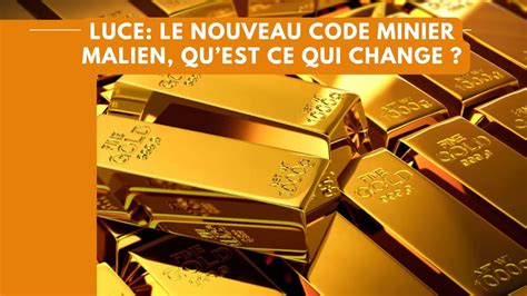 LUCE NOUVEAU CODE MINIER MALIEN QUEST CE QUI CHANGE Information