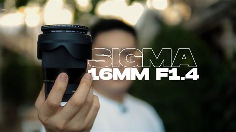 The Best Wide Angle Prime Lens Sigma 16mm F1 4 Youtube