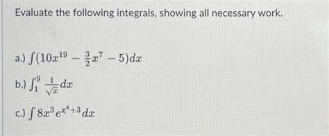 Solved Evaluate The Following Integrals Showing All Chegg