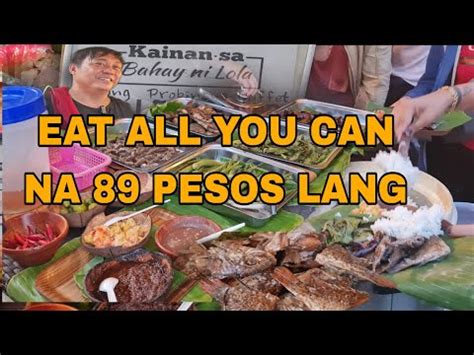 89 PESOS BUFFET EAT ALL YOU CAN SA BAHAY NI LOLA BAGONG DINADAYO NA