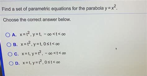 Solved Find A Set Of Parametric Equations For The Parabola Y Chegg