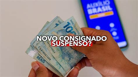 Novo Consignado Do Auxílio Brasil Foi Suspenso Entenda O Que Está