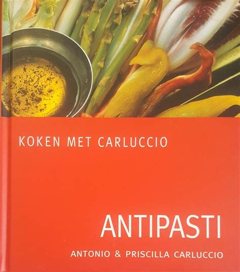 Antipasti Antonio Carluccio 9789060975015 Boeken Bol