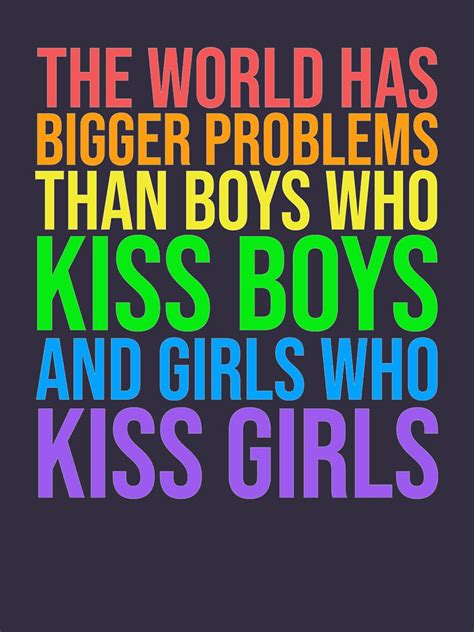 Lgbt The World Has Bigger Problems Than Boys Who Kiss Boys And Girls Who Kiss Girls Lgbt T