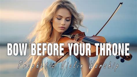 Violin Instrumental Worship BOW BEFORE YOUR THRONE Background