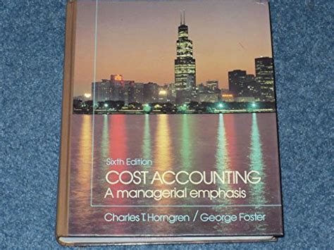 Cost Accounting Managerial Emphasis Von Horngren Charles Zvab