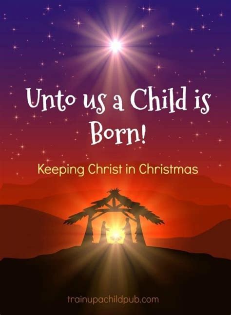 Unto Us A Child Is Born Keeping Christ In Christmas Train Up A Child