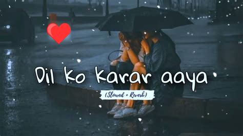 Dil Ko Karar Aaya Song Slowed Reverb Neha Yasser Lofi Slowed