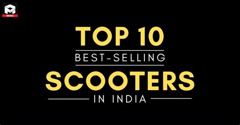 Top 10 Best Selling Scooters In India Honda Activa Leads The Pack
