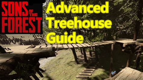 Sons Of The Forest ADVANCED Tree House Guide Make INVULNERABLE Castles