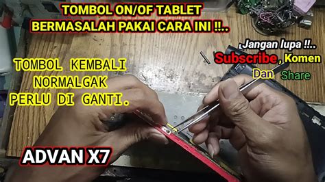 MEMPERBAIKI TOMBOL ON OF TABLET ADVAN X7 YouTube