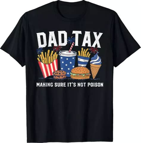 Hot Trending T Shirt With Dad Tax Making Sure It S Not Poison Dad Joke 4Th Of July Design