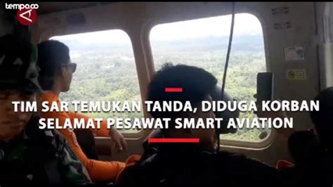 Tim SAR Temukan Tanda Diduga Korban Selamat Pesawat Smart Aviation