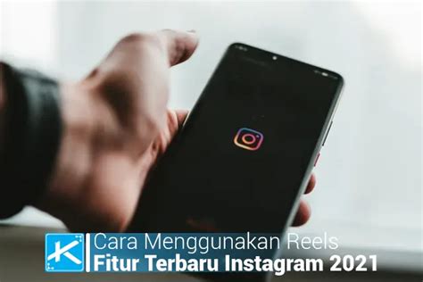 Cara Menggunakan Reels Fitur Terbaru Instagram 2021 Kaca Teknologi