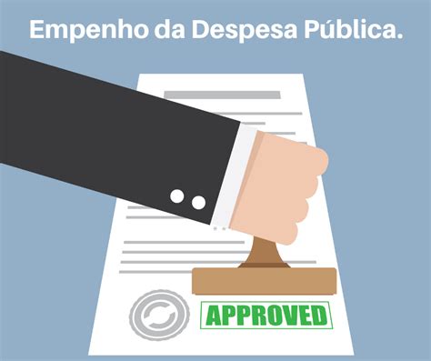 Empenho Da Despesa Saiba Exatamente O Que Significa