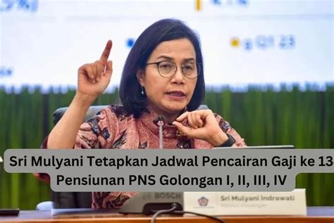 Sri Mulyani Akhirnya Tetapkan Jadwal Pencairan Gaji Ke 13 Pensiunan PNS