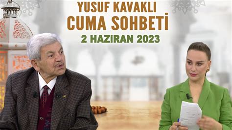 Yusuf Kavaklı Cuma Sohbeti Hayatta Her Şey Var 2 Haziran 2023 YouTube