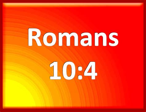 Romans 104 For Christ Is The End Of The Law For Righteousness To Every