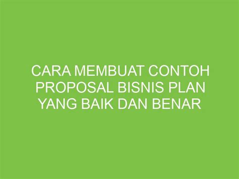 Cara Membuat Contoh Proposal Bisnis Plan Yang Baik Dan Benar