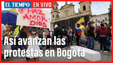 Así Avanzan Las Movilizaciones En Bogotá A Esta Hora El Tiempo Youtube