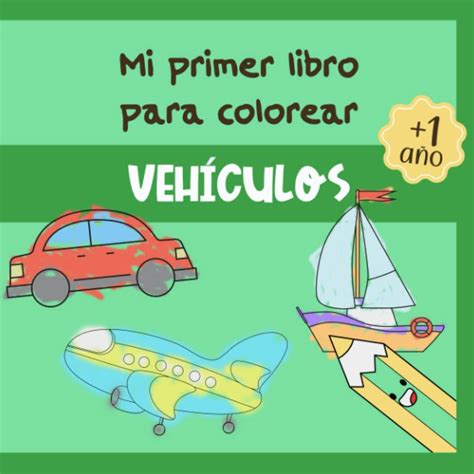 Buy Mi Primer Libro Para Colorear Veh Culos Pinta Y Colorea Coches A