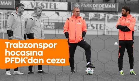 Trabzonspor hocasına PFDK dan ceza Trabzon Haber Trabzon Son dakika