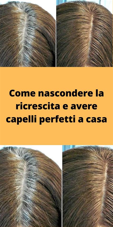 Come Nascondere La Ricrescita E Avere Capelli Perfetti A Casa Nel