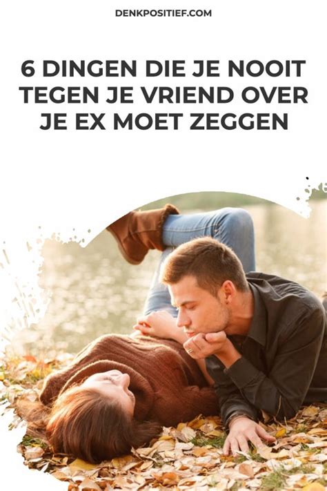 6 Dingen Die Je Nooit Tegen Je Vriend Over Je Ex Moet Zeggen