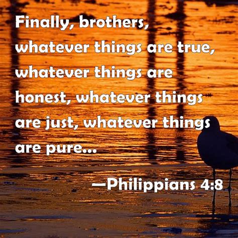 Philippians 4 8 Finally Brothers Whatever Things Are True Whatever