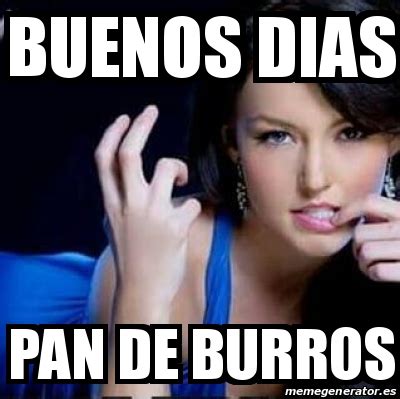 Meme Personalizado Buenos Dias Pan De Burros