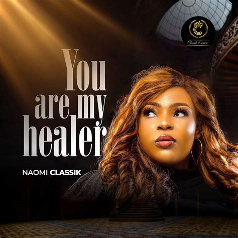 [music] Naomi Classik You Are My Healer Todaygospel